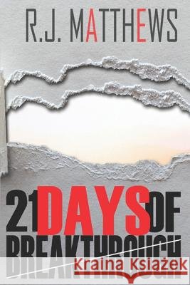 21 Days of Breakthrough Rj Matthews 9781729627617