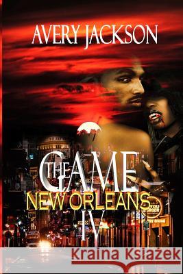 The Game IV New Orleans Avery A Jackson, Sr 9781729629963