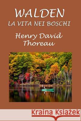 Walden: La Vita Nei Boschi Henry David Thoreau 9781729630648