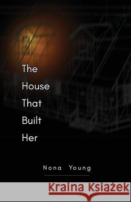 The House That Built Her Nona Young 9781729633854 Createspace Independent Publishing Platform