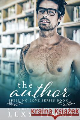 The Author: Book Boyfriend Romance Lexy Timms 9781729634820 Createspace Independent Publishing Platform