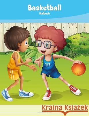 Basketball-Malbuch 1 Nick Snels 9781729644096 Createspace Independent Publishing Platform