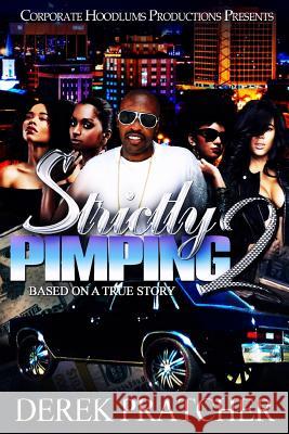 Strictly Pimping 2 Derek Pratcher 9781729644423 Createspace Independent Publishing Platform