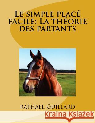 Le simple place: La theorie des partants Guillard, Raphael 9781729646045