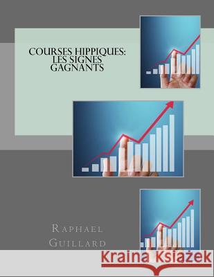 Les signes gagnants Guillard, Raphael 9781729654446 Createspace Independent Publishing Platform