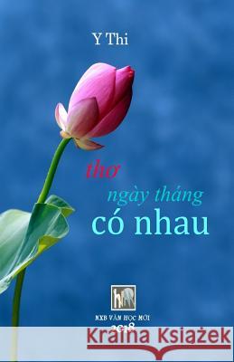 Ngay Thang Co Nhau: Y Thi Van Hoc Moi 9781729656341 Createspace Independent Publishing Platform