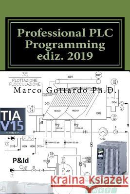 Professional PLC Programming ediz. 2019 Gottardo Phd, Marco 9781729656891 Createspace Independent Publishing Platform