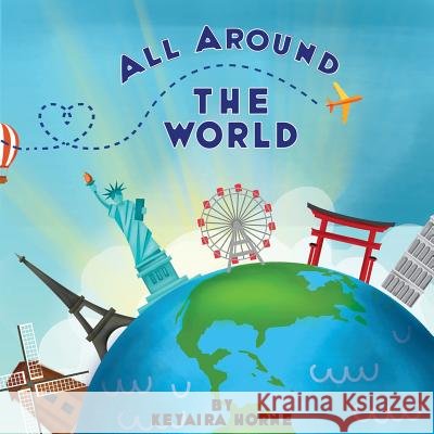 All Around the World Keyaira Horne 9781729662571