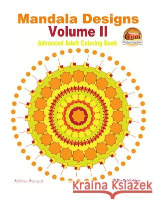 Mandala Designs Volume II - Advanced Adult Coloring Book Adrian Sanqui John Davidson Mendon Cottage Books 9781729663776 Createspace Independent Publishing Platform
