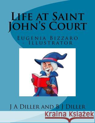 Life at Saint John's Court: Beyond Life Series J. a. Diller B. J. Diller 9781729669433 Createspace Independent Publishing Platform