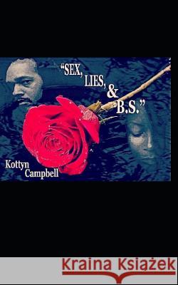 Sex, Lies & B.S.: She's Disrespectful Campbell, Kottyn 9781729672013