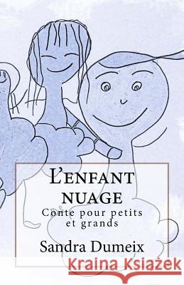 L'enfant nuage Dumeix, Sandra 9781729674734 Createspace Independent Publishing Platform