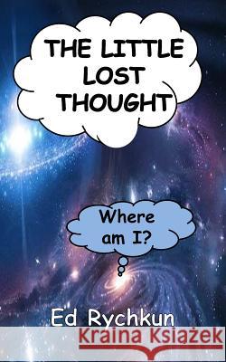 The Little Lost Thought Ed Rychkun 9781729676325 Createspace Independent Publishing Platform