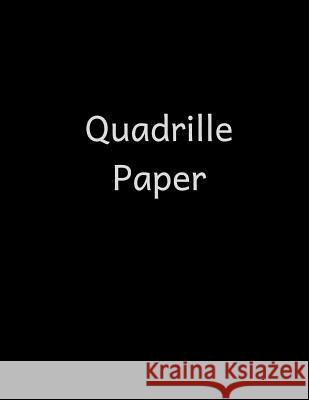 Quadrille Paper: Quad Rule graph paper,8.5 x 11 (4x4 graph paper) 100 pages Davis, Eric B. 9781729676547