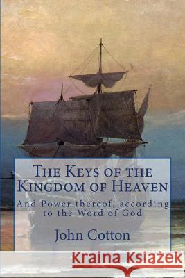 The Keys of the Kingdom of Heaven: and the Power thereof, according to the Word of God Goodwin, Thomas 9781729676998 Createspace Independent Publishing Platform