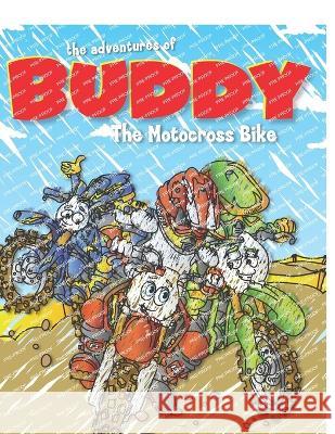 The Adventures of Buddy the Motocross Bike: The Official Coloring Book Kyle Burger, Stephen Palmer 9781729677261
