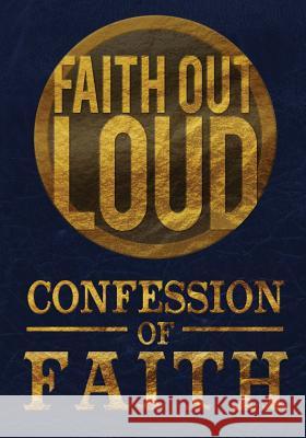 Confession of Faith: Faith Out Loud Jamie Adams 9781729685501
