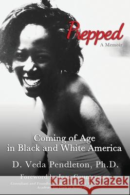 Prepped: Coming of Age in Black and White America: A Memoir Veda Pendleto 9781729688335