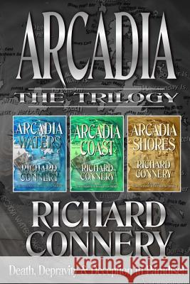 The Arcadia Trilogy Richard Connery 9781729689912 Createspace Independent Publishing Platform