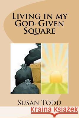 Living in my God-Given Square Todd, Susan M. 9781729695975