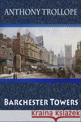 Barchester Towers Anthony Trollope 9781729697436 Createspace Independent Publishing Platform