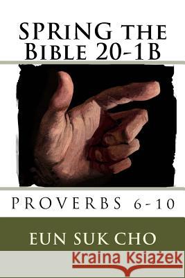 SPRiNG the Bible 20-1B Cho, Eun Suk 9781729700266 Createspace Independent Publishing Platform