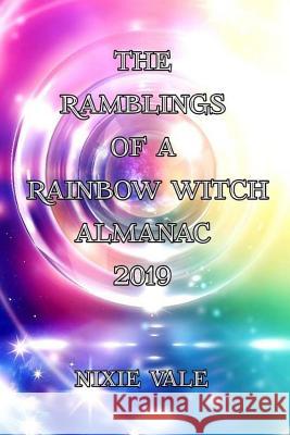 Rainbow Witch Almanac 2019 Nixie Vale 9781729704226 Createspace Independent Publishing Platform
