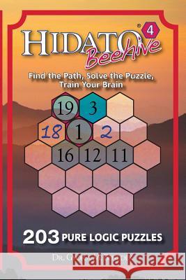 Hidato Beehive 4: 203 New Logic Puzzles Dr Gyora M. Benedek 9781729704974 Createspace Independent Publishing Platform