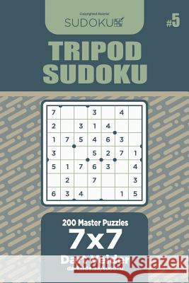 Tripod Sudoku - 200 Master Puzzles 7x7 (Volume 5) Dart Veider 9781729706077