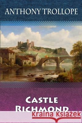 Castle Richmond Anthony Trollope 9781729707623 Createspace Independent Publishing Platform