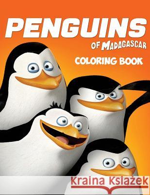 The Penguins of Madagascar Coloring Book: Coloring Book for Kids and Adults with Fun, Easy, and Relaxing Coloring Pages Linda Johnson 9781729715215