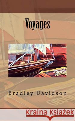 Voyages Bradley Davidson 9781729717172 Createspace Independent Publishing Platform