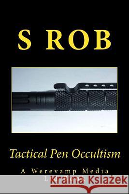 Tactical Pen Occultism S. Rob 9781729717738 Createspace Independent Publishing Platform