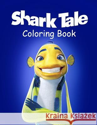 Shark Tale Coloring Book: Coloring Book for Kids and Adults with Fun, Easy, and Relaxing Coloring Pages Linda Johnson 9781729718025