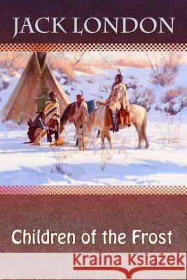 Children of the Frost Jack London 9781729720127