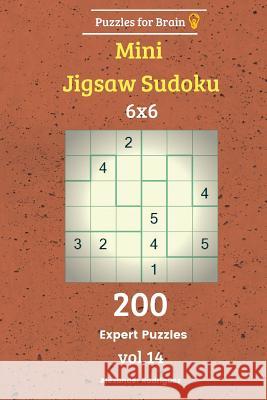 Puzzles for Brain - Mini Jigsaw Sudoku 200 Expert Puzzles 6x6 vol. 14 Rodriguez, Alexander 9781729722459