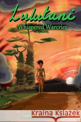 Lulutani: Whispered Warcries Samantha Martha Anthony Daniel J. Robinson 9781729724323 Createspace Independent Publishing Platform