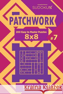 Sudoku Patchwork - 200 Easy to Master Puzzles 8x8 (Volume 7) Dart Veider 9781729724620