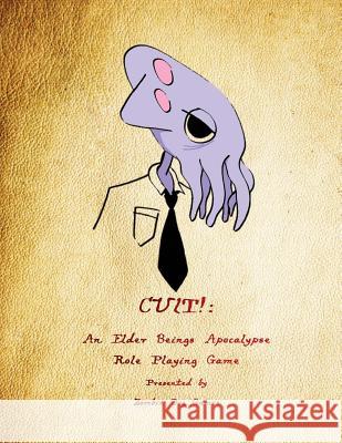 CULT! An Elder Beings Role Playing Game Recine, Dave 9781729726280 Createspace Independent Publishing Platform