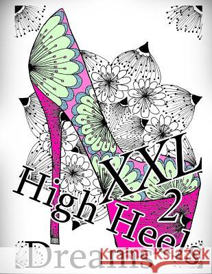 High Heels Dreams XXL 2 - Coloring Book (Adult Coloring Book for Relax) The Art of You 9781729726297 Createspace Independent Publishing Platform