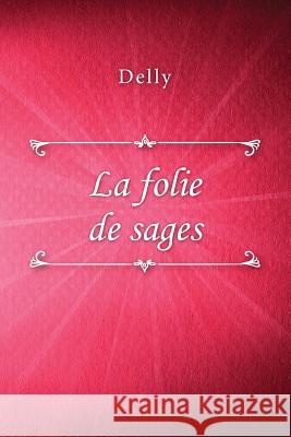 La folie de sages Delly 9781729727997