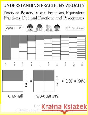 Understanding Fractions Visually: Fractions Posters, Visual Fractions, Equivalent Fractions, Decimal Fractions and Percentages S. Jama 9781729728406 Createspace Independent Publishing Platform
