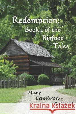 Redemption: Book 2 of the Bigfoot Tales Mary Cambron-Collard 9781729731901