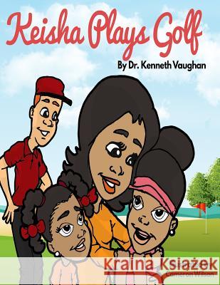 Keisha Plays Golf Cameron Wilson Kenneth Vaughan 9781729732465