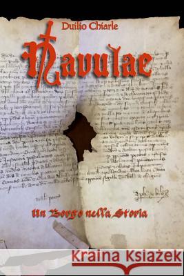 Navulae: Un borgo nella storia Duilio Chiarle 9781729735329 Createspace Independent Publishing Platform