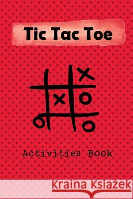 Tic Tac Toe Activity Book: Playing Book for 600 Games for Kids and Adults on Road Trips or on the Airplane and Family Vacation Modhouses Publishing 9781729737286 Createspace Independent Publishing Platform