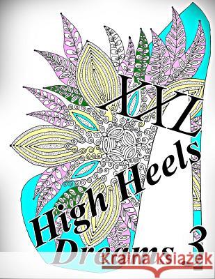 High Heels Dreams XXL 3 The Art of You 9781729738825 Createspace Independent Publishing Platform
