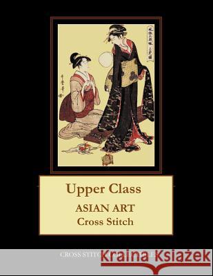 Upper Class: Asian Art Cross Stitch Pattern Cross Stitch Collectibles Kathleen George 9781729740453