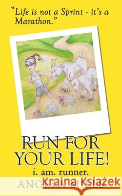 Run For Your Life!: i. am. runner. Mills, Angela R. 9781729741160