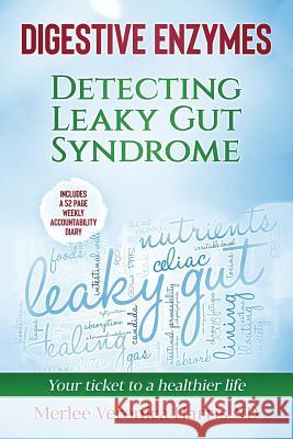 Digestive Enzymes B&W: Detecting Leaky Gut Syndrome. Your ticket to a healthier life! Harris Nd, Merlee Veronica 9781729755945